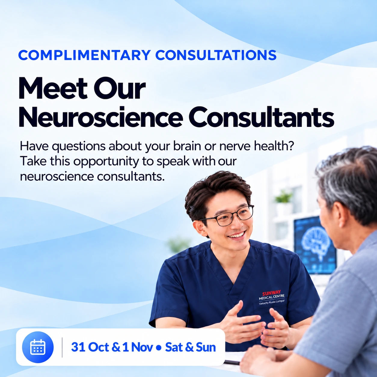 Complimentary Consultations: Meet Our Neuroscience Consultants. 31 Oct & 1 Nov, Sat & Sun.