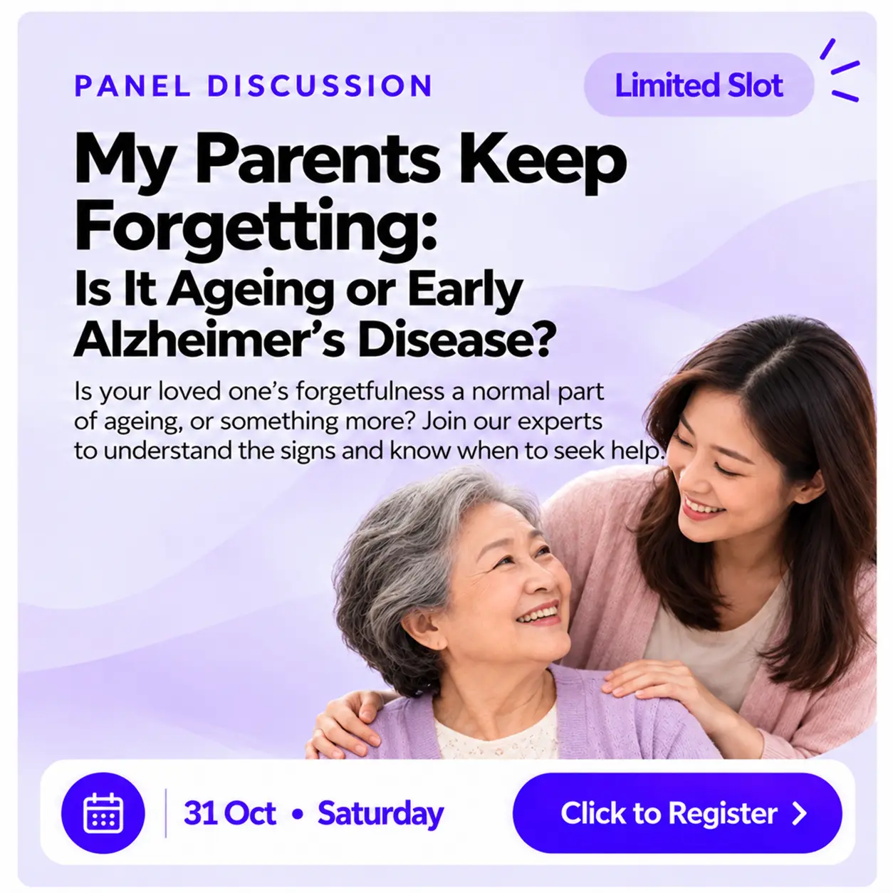 Panel Discussion: My Parents Keep Forgetting – Is It Ageing or Early Alzheimer’s Disease? 31 Oct, Saturday. Click to register.